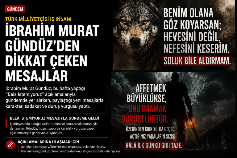 Türk Milliyetçisi İş İnsanı İbrahim Murat Gündüz’den Dikkat Çeken Mesajlar