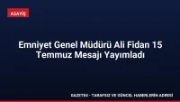 Emniyet Genel Müdürü Ali Fidan 15 Temmuz Mesajı Yayımladı