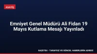 Emniyet Genel Müdürü Ali Fidan 19 Mayıs Kutlama Mesajı Yayınladı