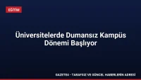 Üniversitelerde Dumansız Kampüs Dönemi Başlıyor