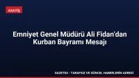 Emniyet Genel Müdürü Ali Fidan’dan Kurban Bayramı Mesajı