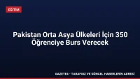 Pakistan Orta Asya Ülkeleri İçin 350 Öğrenciye Burs Verecek Pakistan Orta Asya Ülkeleri İçin 350 Öğrenciye Burs Verecek