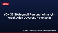 YÖK 35 Sözleşmeli Personel Alımı İçin Yedek Aday Duyurusu Yayınlandı YÖK 35 Sözleşmeli Personel Alımı İçin Yedek Aday Duyurusu Yayınlandı