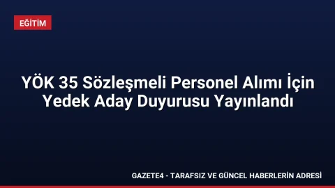 YÖK 35 Sözleşmeli Personel Alımı İçin Yedek Aday Duyurusu Yayınlandı YÖK 35 Sözleşmeli Personel Alımı İçin Yedek Aday Duyurusu Yayınlandı