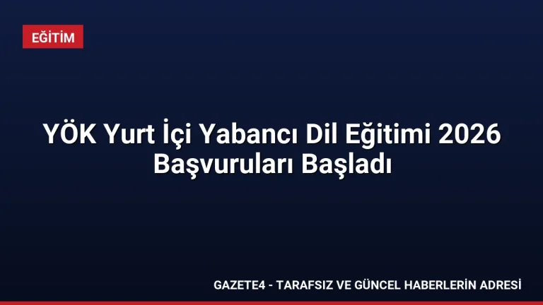 YÖK Yurt İçi Yabancı Dil Eğitimi 2026 Başvuruları Başladı YÖK Yurt İçi Yabancı Dil Eğitimi 2026 Başvuruları Başladı