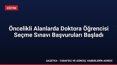 Öncelikli Alanlarda Doktora Öğrencisi Seçme Sınavı Başvuruları Başladı Öncelikli Alanlarda Doktora Öğrencisi Seçme Sınavı Başvuruları Başladı