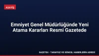 Emniyet Genel Müdürlüğünde Yeni Atama Kararları Resmi Gazetede