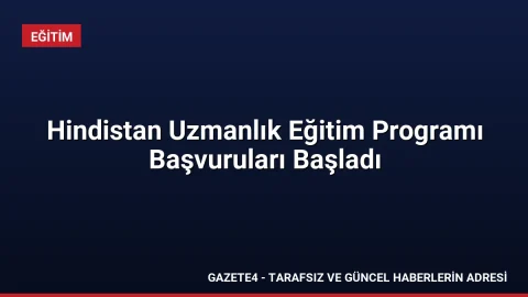 Hindistan Uzmanlık Eğitim Programı Başvuruları Başladı Hindistan Uzmanlık Eğitim Programı Başvuruları Başladı