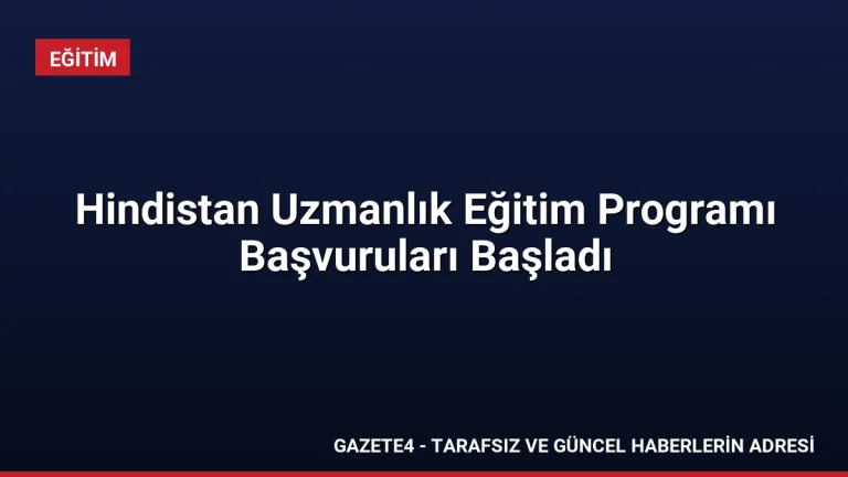 Hindistan Uzmanlık Eğitim Programı Başvuruları Başladı