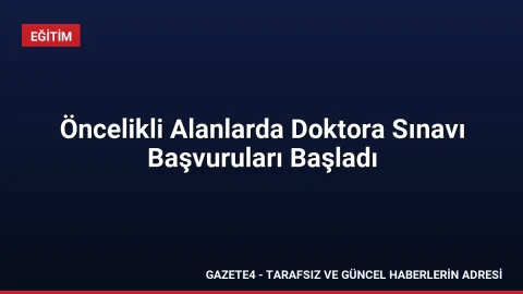 Öncelikli Alanlarda Doktora Sınavı Başvuruları Başladı Öncelikli Alanlarda Doktora Sınavı Başvuruları Başladı